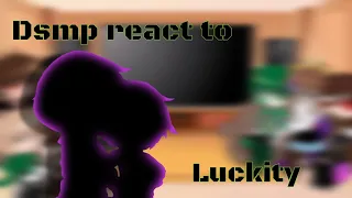 Dsmp react to Luckity 2/?