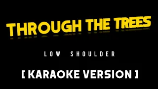 Through The Trees - Low Shoulder [KARAOKE]