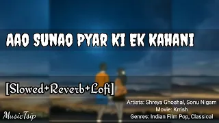 Aao Sunao Pyar Ki Ek Kahani_[Slowed+reverb+Lofi] E.by MusicTsip