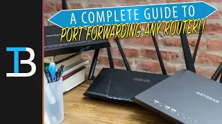 A Complete Guide To Port Forwarding (How To Port Forward on ANY Router!)