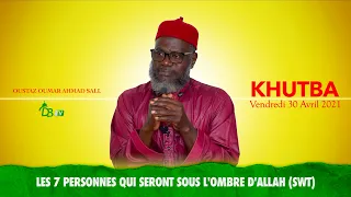 KHUTBA :  Ceux qui seront sous l'Ombre d'Allah (SWT) || Oustaz Oumar Ahmad SALL | 30-04-2021