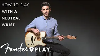 Neutral Wrist for Playing Guitar | How to Play Guitar with Fender Play | Fender