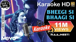 Bheegi Si Bhaagi Si Karaoke HD - Raajneeti|Ranbir,Katrina|Mohit Chauhan, Antara M|Pritam