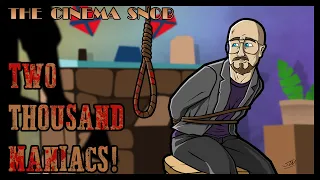 Two Thousand Maniacs! - The Cinema Snob