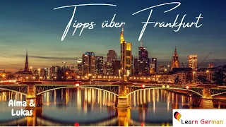 Tipps über Frankfurt | Alma & Lukas | Sprechen | Learn German | B2 - C1