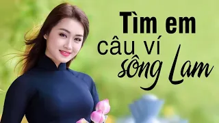 Tìm Em Câu Ví Sông Lam, Lỡ Hẹn Với Dòng Lam, Về Xứ Nghệ Cùng Anh - Dân ca xứ Nghệ ngọt ngào mê say