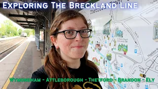 Exploring The Breckland Line - Wymondham, Attleborough, Thetford, Brandon & Ely