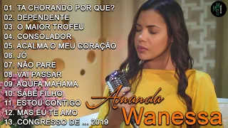 Amanda Wanessa - O Maior Troféu, É Adorar, Tá Chorando Por Quê,... | Top Hinos Evangélicos 2022