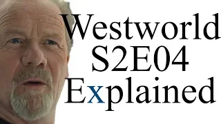 Westworld S2E04 Explained