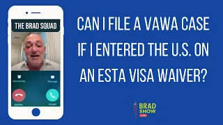 Can I File A VAWA Case If I Entered The U.S. On An ESTA Visa Waiver?