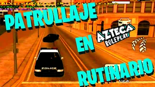 PATRULLAJE RUTINARIO EN AZTECA ROLEPLAY *todo tranquilo*