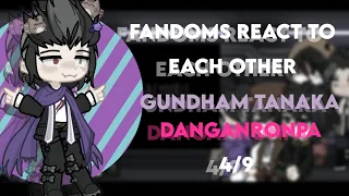 Fandoms React To Each Other || 4/9 || Gundham Tanaka || Danganronpa