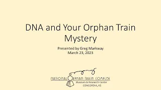 DNA and Your Orphan Train Mystery (with Greg Markway)