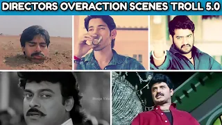 Directors Overaction Scenes Troll 5.0 - Telugu Trolls