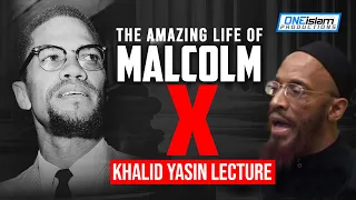 The Amazing Life Of Malcolm X - Khalid Yasin