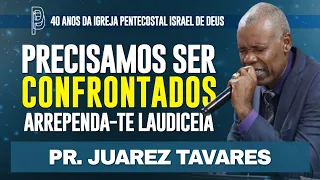 PRECISAMOS SER CONFRONTADOS! ARREPENDA-TE LAUDICEIA - Pr. Juarez Tavares