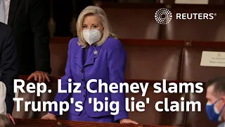 Rep. Liz Cheney slams Trump's 'big lie' claim