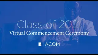 ACOM Class of 2021 Virtual Commencement Ceremony