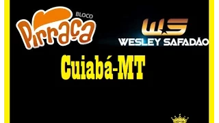 BLOCO PIRRAÇA CUIABÁ-MT/Wesley Safadão e Garota Safada 2015