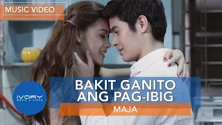 MAJA - Bakit Ganito Ang Pag-Ibig (Official Music Video)