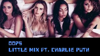Little Mix - Oops (lyrics) feat. Charlie Puth