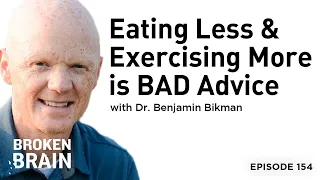 Why Eating Less & Exercising More is BAD Advice