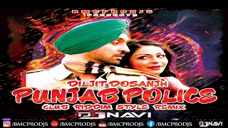 Punjab Police I Diljit Dosanjh I Jatt & Juliet 2 I DjNavi Club Riddim Style Remix I Free Download