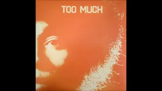Too Much - Too Much (Full Album)