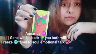 Aquarius ♒~‼️Gone will be back 🧩you both will Freeze 🥶*soul to soul emotional talk 💞