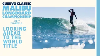 Looking Ahead To Crowning World Champions At The Cuervo Classic Malibu Longboard Championship