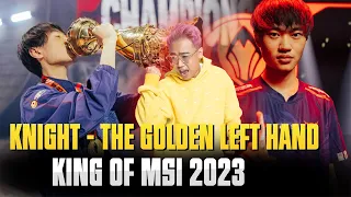 KNIGHT | THE GOLDEN LEFT HAND - KING OF MID MSI 2023