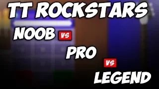 TT Rockstars: NOOB vs PRO vs LEGEND