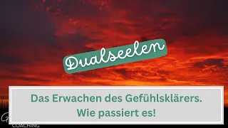 #dualseelen Das Erwachen des Gefühlsklärers. Wie passiert es!