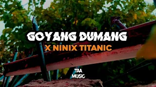 DJ GOYANG DUMANG X NINIX TITANIC SLOWED & REVERB VIRAL TIK TOK | TAA MUSIC