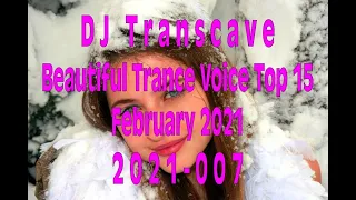 🎵🎵 ▶▶ DJ Transcave - Beautiful Trance Voice Top 15 (2021) - 007 - February 2021 ◄◄ 🎵🎵