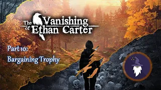 THE VANISHING OF ETHAN CARTER - Part 10: BARGAINING Trophy