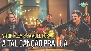 Vitor Kley & Samuel Rosa - A Tal Canção Pra Lua (Microfonado)