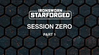 Ironsworn: Starforged | Session Zero (Part 1) | Solo RPG