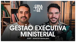 Gestão Executiva Ministerial - MARCELO SANTOS | Criative-se Podcast  Ep. 111