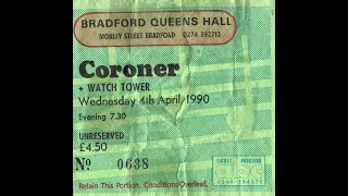 Coroner  - Live , Queen's Hall,Bradford England UK, (4 -4 -1990)