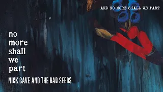 Nick Cave & The Bad Seeds - And No More Shall We Part (Official Audio)