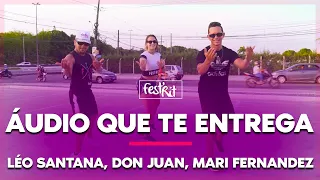 Áudio Que Te Entrega - Léo Santana, Don Juan, Mari Fernandez | COREOGRAFIA - FestRit