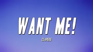 cl4pers - Want Me! (Lyrics)