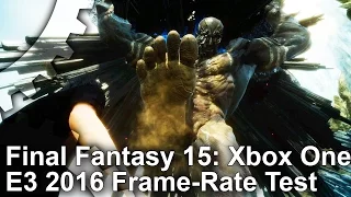 Final Fantasy 15: "Trial of the Titan" Xbox One E3 2016 Gameplay Frame-Rate Test