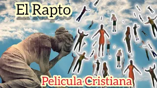 El Rapto De La Iglesia PELICULA CRISTIANA COMPLETA EN ESPAÑOL