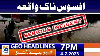 Geo News Headlines 7 PM - 𝐒𝐚𝐝 𝐍𝐞𝐰𝐬!! | 4 July 2023