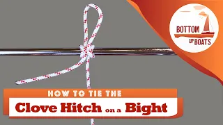 Fender Knots: Part 3 - Clove Hitch on a bight