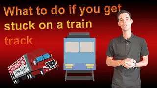 What to do when your truck or bus gets stuck on the train tracks - Winsor Driving School