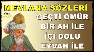 Hz. Mevlana Sözleri 🌹 ( İlaç Gibi ) 🌹 Geçti Ömür Bir Ah İle...!!!