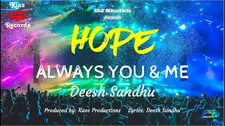 Always You & Me | Deesh Sandhu | Kaos Productions | Album Hope | Kiss Records 2021